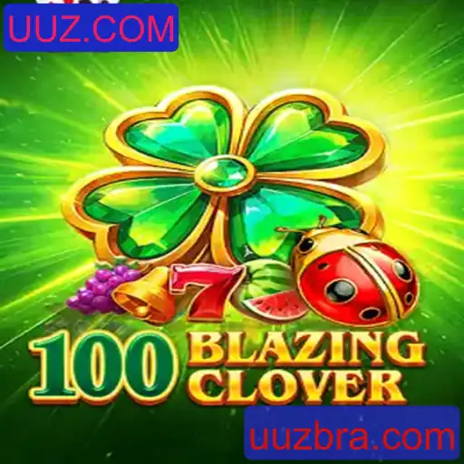 Desvendando o Fascinante Mundo de 100BlazingClover na Plataforma UUZ.COM
